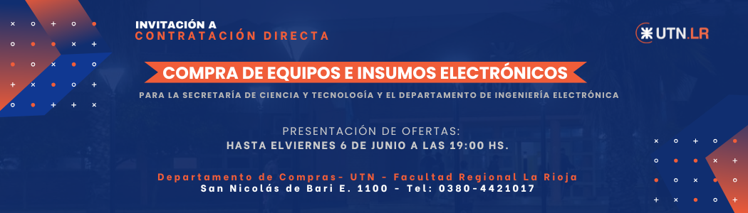 Compra de Equipos e Insumos Electrónicos para la Secretaría de Ciencia y Tecnología, y para el Departamento de la Carrera de Ingeniería Electrónica de la UTN